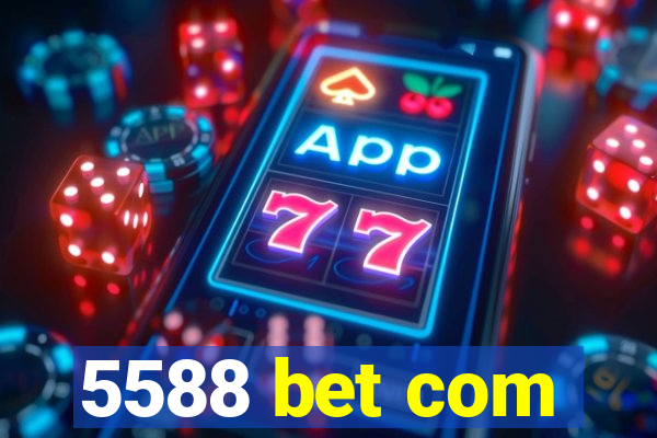 5588 bet com